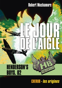 Robert Muchamore - Henderson's Boys Tome 2 : Le jour de l'aigle.