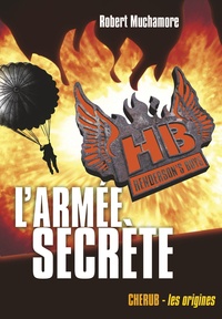 Robert Muchamore - Henderson's Boys Tome 3 : L'armée secrète.
