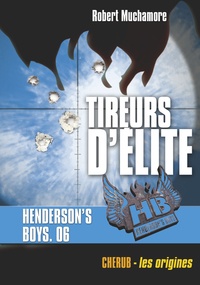 Robert Muchamore - Henderson's Boys Tome 6 : Tireurs d'élite.