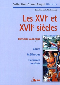 Robert Muchembled et Michel Cassan - Histoire moderne - Tome 1, Les XVIe et XVIIe siècles.