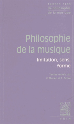 Robert Muller et Florence Fabre - Philosophie de la musique - Imitation, sens, forme.