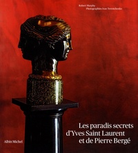 Robert Murphy - Les paradis secrets d'Yves Saint Laurent et de Pierre Bergé.