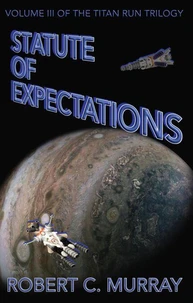 Statute of Expectations: volume 3 of the Titan Run Trilogy
