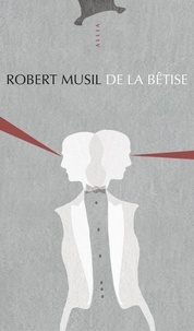 Robert Musil - De la bêtise.