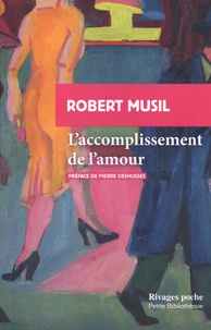 Robert Musil - L'accomplissement de l'amour.