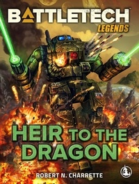  Robert N. Charrette - BattleTech Legends: Heir to the Dragon - BattleTech Legends, #40.