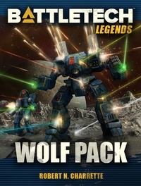  Robert N. Charrette - BattleTech Legends: Wolf Pack - BattleTech Legends, #3.