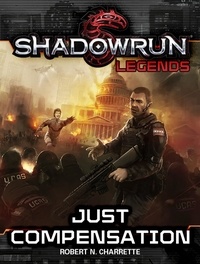  Robert N. Charrette - Shadowrun Legends: Just Compensation - Shadowrun Legends, #10.