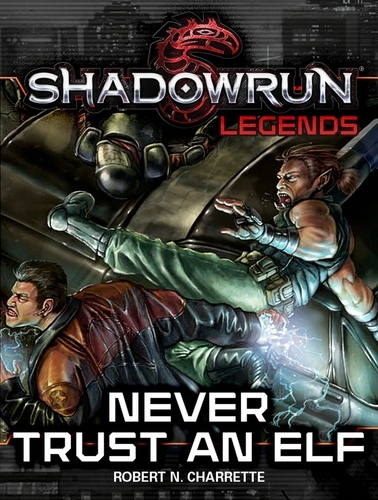  Robert N. Charrette - Shadowrun Legends: Never Trust an Elf - Shadowrun Legends, #5.