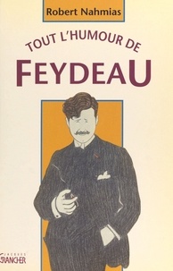 Robert Namias - Tout l'humour de Feydeau.