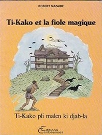 Robert Nazaire - Ti-Kako et la fiole magique.