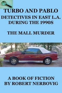Turbo and Pablo - Detectives in East L.A. During the 1990s - The Mall Murders