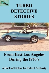  robert nerbovig - Turbo Detective Stories - From East Los Angeles During the 1970's - TURBO DETECTIVE STORIES, #2.