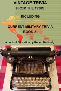  robert nerbovig - Vintage Trivia From the 1930s Including Current Military Trivia.
