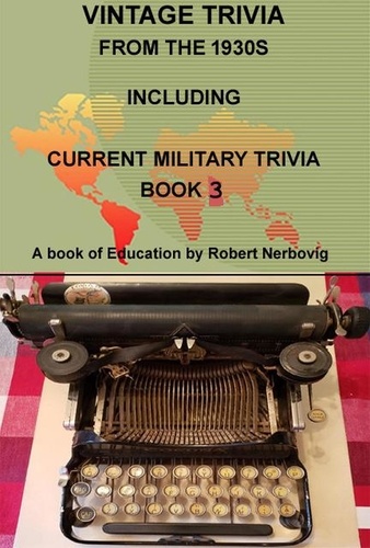  robert nerbovig - Vintage Trivia from the 1930s Including Military Trivia Book 3.