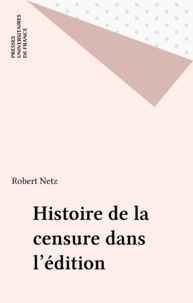 Robert Netz - Histoire de la censure dans l'édition.