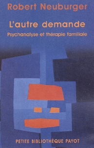 Robert Neuburger - L'autre demande - Psychanalyse et thérapie familiale.