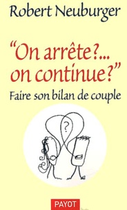 Robert Neuburger - On Arrete ?... On Continue ? Faire Son Bilan De Couple.