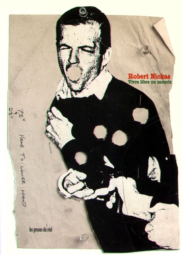Robert Nickas - Vivre libre ou mourir - Sélection de textes 1985-1999.
