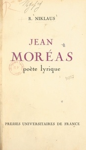 Robert Niklaus - Jean Moréas, poète lyrique.