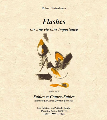 Flashes sur une vie sans importance, suivi de : Fables et Contre-Fables