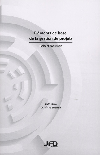 Robert Noumen - Eléments de base de la gestion de projets.