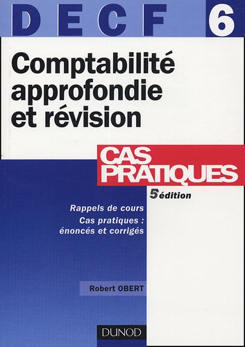 Robert Obert - Comptabilité approfondie et révision DECF 6 - Cas pratiques.