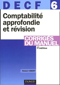Robert Obert - Comptabilité approfondie et révision DECF 6 - Corrigés du manuel.