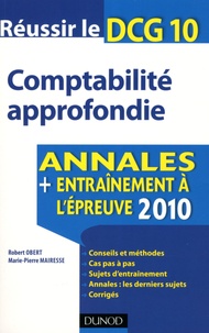 Robert Obert et Marie-Pierre Mairesse - Comptabilité approfondie, Réussir le DCG 10 - Annales entraînement à l'épreuve 2010.