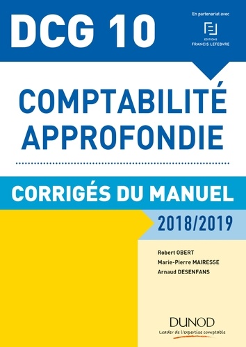 Robert Obert et Marie-Pierre Mairesse - DCG 10 - Comptabilité approfondie 2018/2019 - Corrigés du manuel.