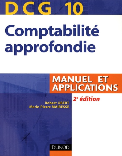 Robert Obert et Marie-Pierre Mairesse - DCG 10 Comptabilité approfondie - Manuel et applications.