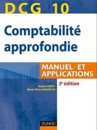 Robert Obert et Marie-Pierre Mairesse - DCG 10 Comptabilité approfondie - Manuel et applications.