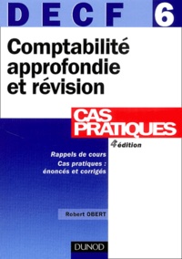 Robert Obert - DECF 6 Comptabilité approfondie et révision - Cas pratiques.