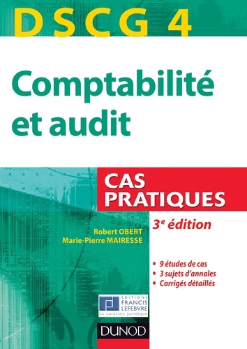 Robert Obert et Marie-Pierre Mairesse - DSCG 4 - Comptabilité et audit - 3e édition - Cas pratiques.