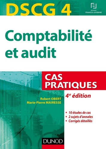 Robert Obert et Marie-Pierre Mairesse - DSCG 4 - Comptabilité et audit - 4e éd. - Cas pratiques.