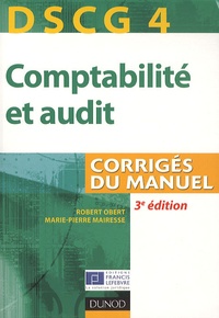Robert Obert et Marie-Pierre Mairesse - DSCG 4, Comptabilité et audit - Corrigés du manuel.