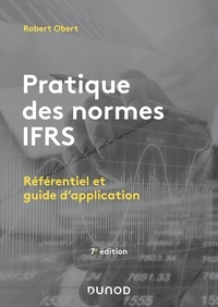 Robert Obert - Pratique des normes IFRS - 7e éd. - Référentiel et guide d'application.