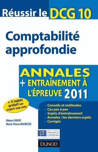Robert Obert et Marie-Pierre Mairesse - Réussir le DCG 10 - Comptabilité approfondie - 3e éd. - Annales - Entraînement à l'épreuve 2011.