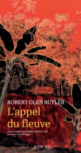 Robert Olen Butler - L'appel du fleuve.
