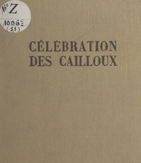 Robert Olivaux - Célébration des cailloux.
