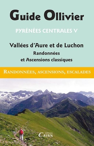 Robert Ollivier - Pyrénées centrales - Tome 5, Vallées d'Aure et de Luchon, randonnées et ascensions classiques.