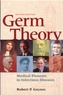 Robert P. Gaynes - Germ Theory - Medical Pioneers in Infectious Diseases.