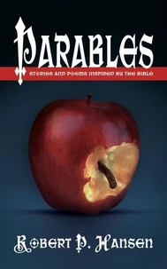 Parables: Stories and Poems Inspired by the Bible