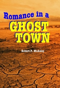  Robert P McAuley - Romance in a Ghost Town.