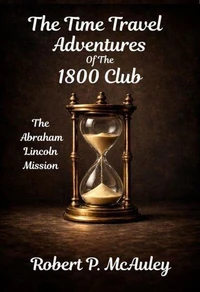 The Time Travel Adventuers Of The 1800 Club