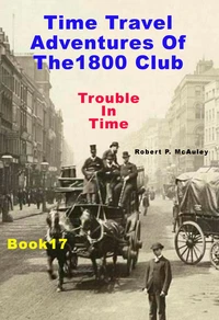 Time Teavel Adventures of The 1800 Club: Book 17