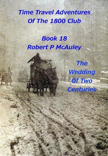  Robert P McAuley - Time Travel Adventures Of The 1800 Club Book 18.