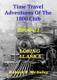  Robert P McAuley - Time Travel Adventures of The 1800 Club: Book 21.