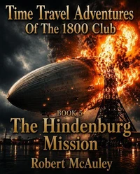 Time Travel Adventures Of The 1800 Club Book 5 The Hindenburg Mission