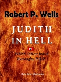  Robert P. Wells - Judith in Hell - WRNS Officer Judith Burroughs, P.O.W..